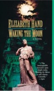 Waking the Moon, by Elizabeth Hand